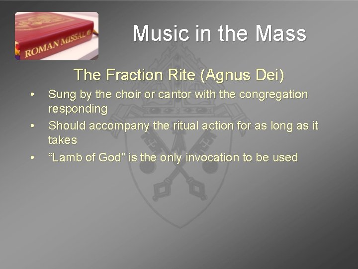 Music in the Mass The Fraction Rite (Agnus Dei) • • • Sung by