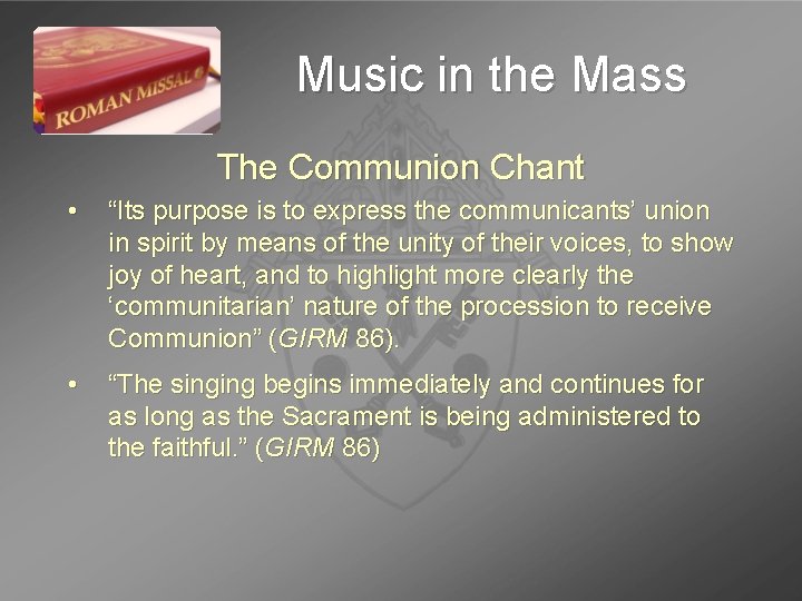 Music in the Mass The Communion Chant • “Its purpose is to express the
