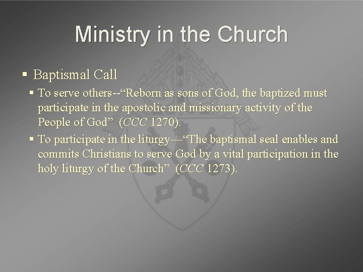 Ministry in the Church § Baptismal Call § To serve others--“Reborn as sons of