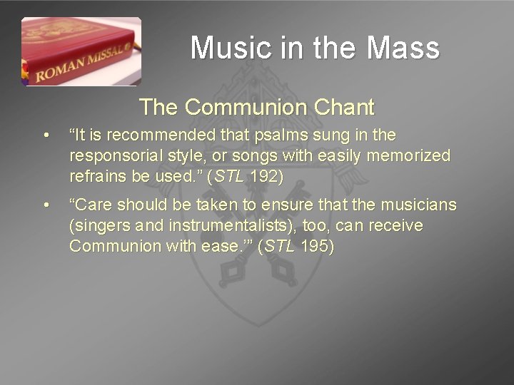 Music in the Mass The Communion Chant • “It is recommended that psalms sung