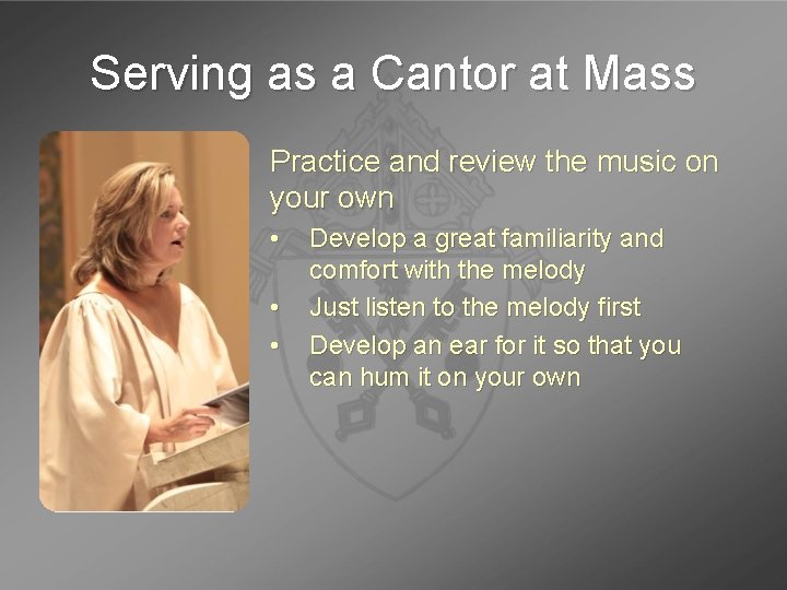 Serving as a Cantor at Mass Practice and review the music on your own