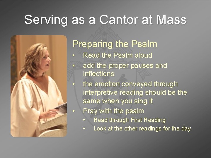 Serving as a Cantor at Mass Preparing the Psalm • • Read the Psalm