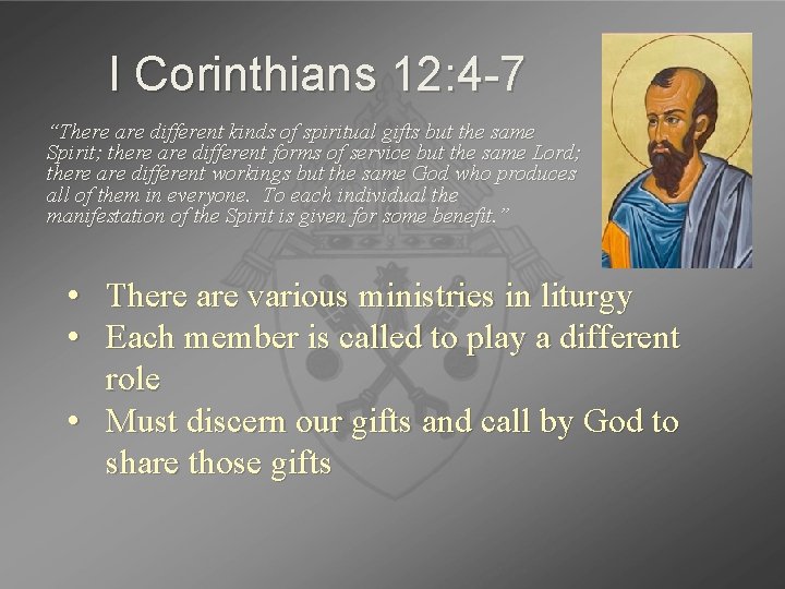 I Corinthians 12: 4 -7 “There are different kinds of spiritual gifts but the