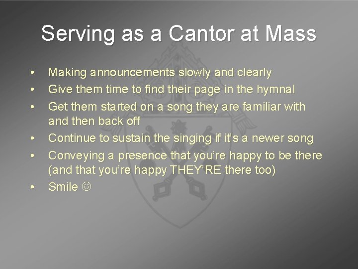 Serving as a Cantor at Mass • • • Making announcements slowly and clearly