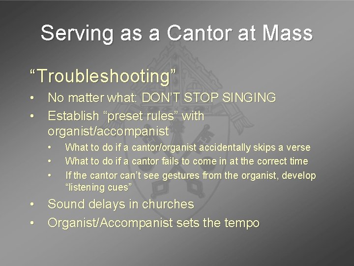 Serving as a Cantor at Mass “Troubleshooting” • No matter what: DON’T STOP SINGING