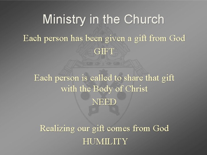 Ministry in the Church Each person has been given a gift from God GIFT