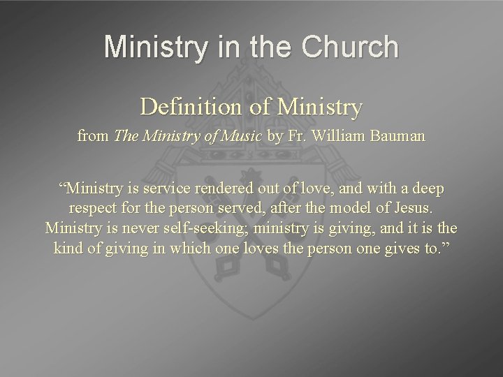 Ministry in the Church Definition of Ministry from The Ministry of Music by Fr.