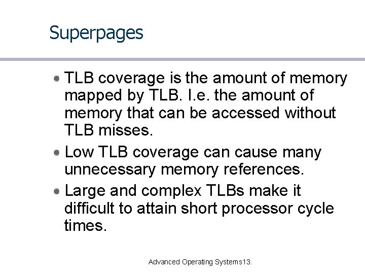 Superpages TLB coverage is the amount of memory mapped by TLB. I. e. the
