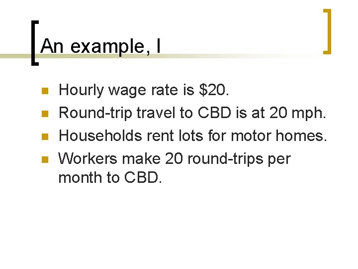 An example, I n n Hourly wage rate is $20. Round-trip travel to CBD