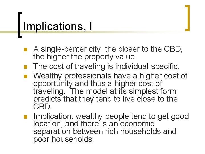 Implications, I n n A single-center city: the closer to the CBD, the higher