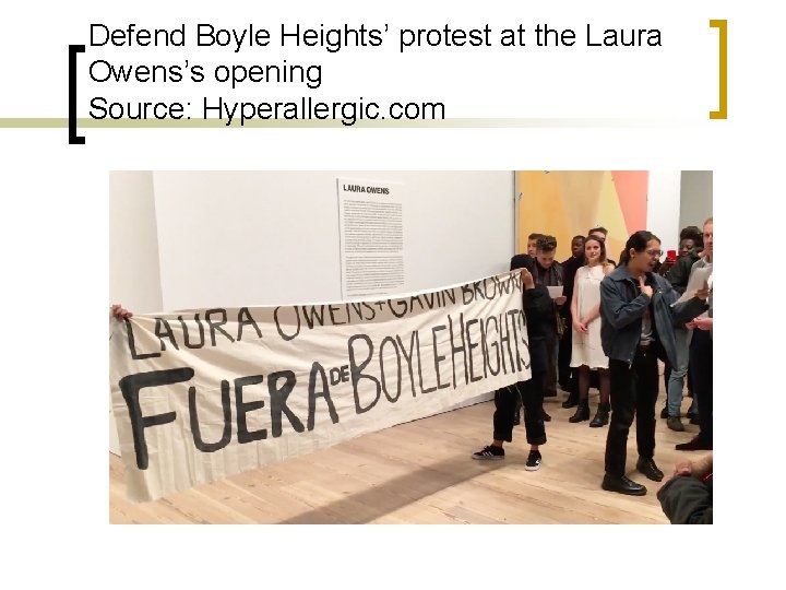 Defend Boyle Heights’ protest at the Laura Owens’s opening Source: Hyperallergic. com 