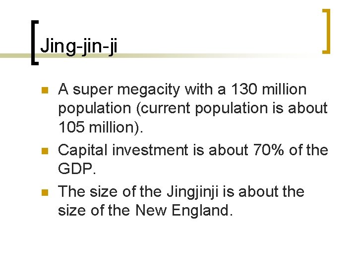 Jing-jin-ji n n n A super megacity with a 130 million population (current population