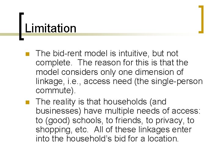 Limitation n n The bid-rent model is intuitive, but not complete. The reason for