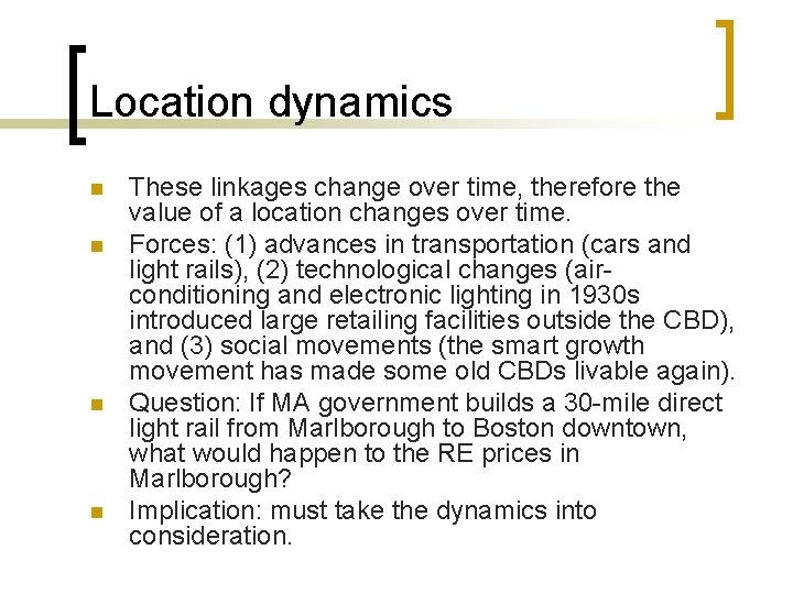 Location dynamics n n These linkages change over time, therefore the value of a