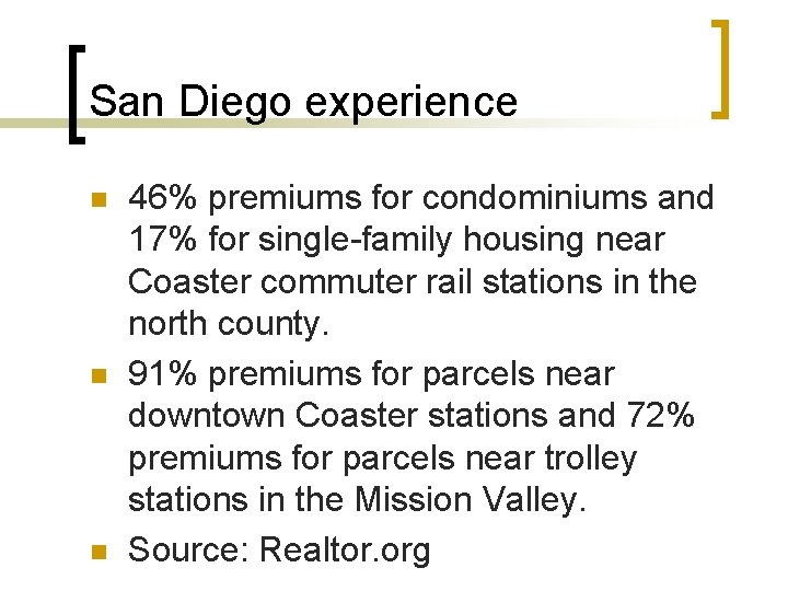 San Diego experience n n n 46% premiums for condominiums and 17% for single-family