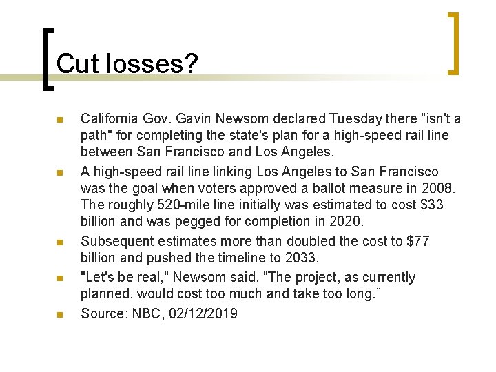 Cut losses? n n n California Gov. Gavin Newsom declared Tuesday there "isn't a