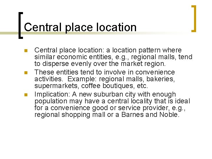 Central place location n Central place location: a location pattern where similar economic entities,