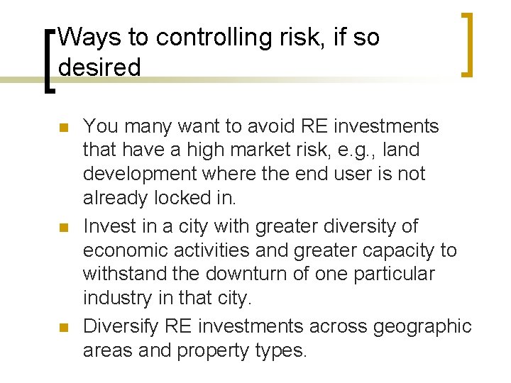 Ways to controlling risk, if so desired n n n You many want to