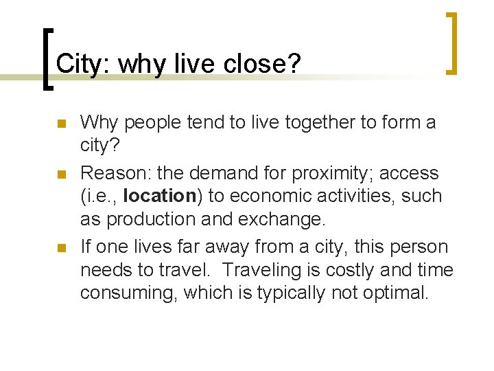 City: why live close? n n n Why people tend to live together to