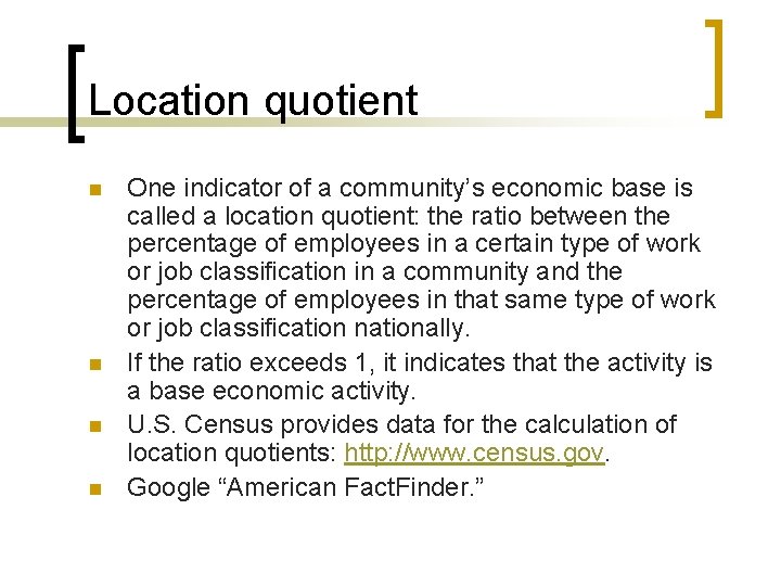 Location quotient n n One indicator of a community’s economic base is called a