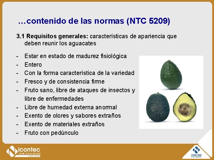 …contenido de las normas (NTC 5209) 3. 1 Requisitos generales: características de apariencia que