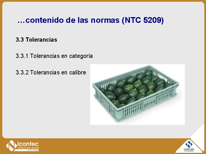 …contenido de las normas (NTC 5209) 3. 3 Tolerancias 3. 3. 1 Tolerancias en