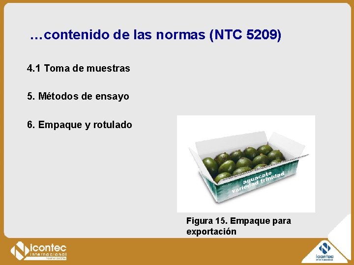 …contenido de las normas (NTC 5209) 4. 1 Toma de muestras 5. Métodos de