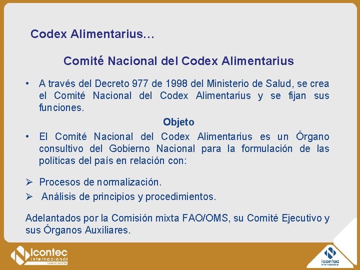 Codex Alimentarius… Comité Nacional del Codex Alimentarius • A través del Decreto 977 de