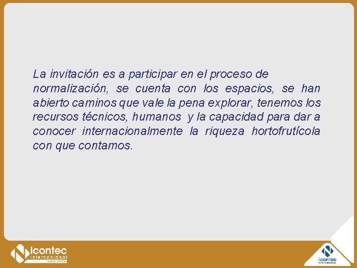 La invitación es a participar en el proceso de normalización, se cuenta con los