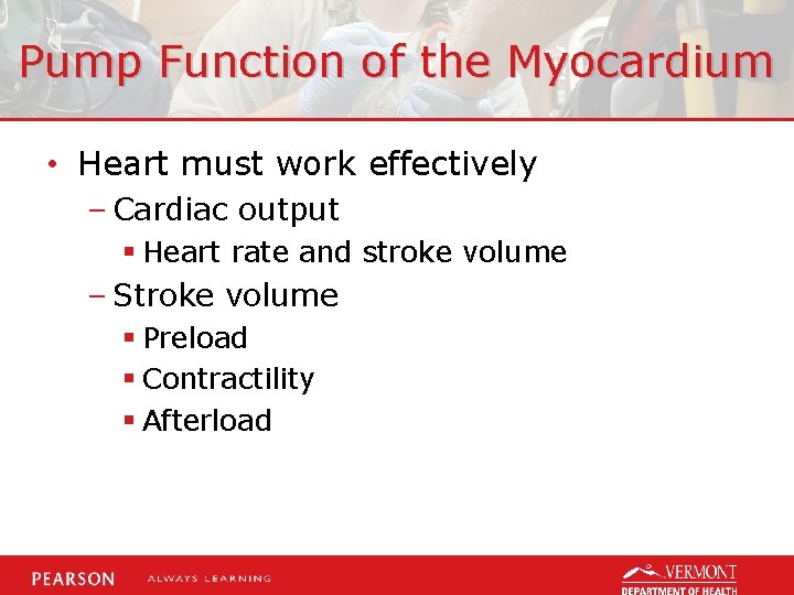 Pump Function of the Myocardium • Heart must work effectively – Cardiac output §