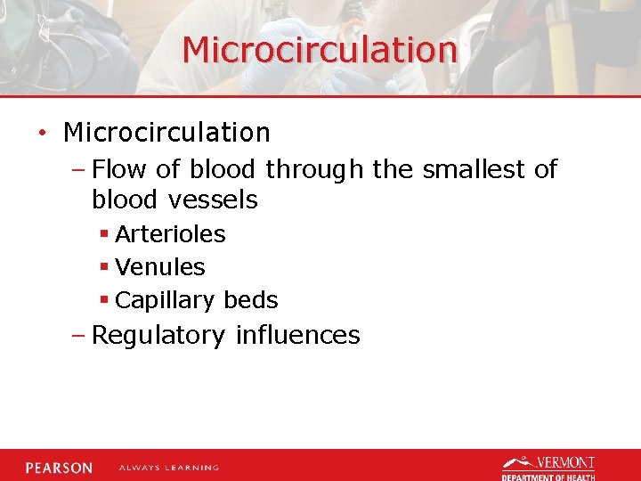 Microcirculation • Microcirculation – Flow of blood through the smallest of blood vessels §