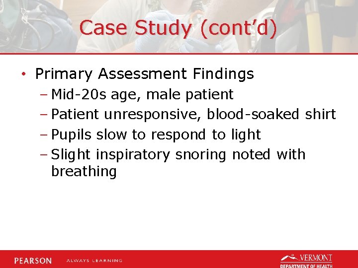 Case Study (cont’d) • Primary Assessment Findings – Mid-20 s age, male patient –