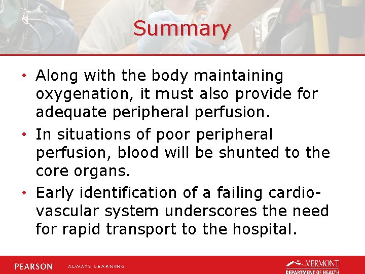 Summary • Along with the body maintaining oxygenation, it must also provide for adequate