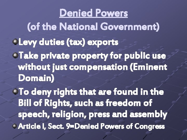 Denied Powers (of the National Government) Levy duties (tax) exports Take private property for