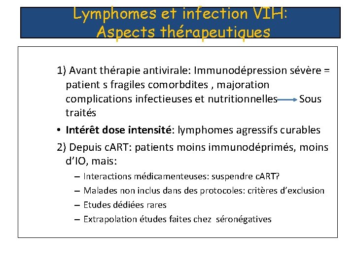 Lymphomes et infection VIH: Aspects thérapeutiques 1) Avant thérapie antivirale: Immunodépression sévère = patient