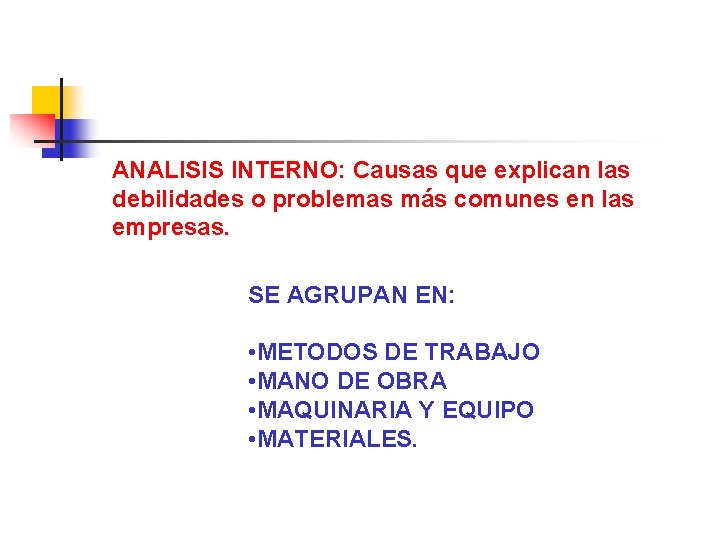 ANALISIS INTERNO: Causas que explican las debilidades o problemas más comunes en las empresas.