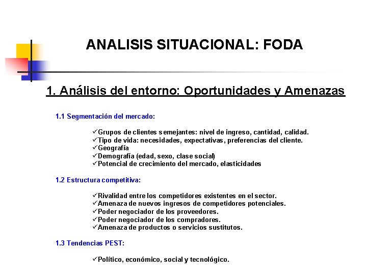 ANALISIS SITUACIONAL: FODA 1. Análisis del entorno: Oportunidades y Amenazas 1. 1 Segmentación del