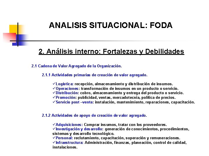 ANALISIS SITUACIONAL: FODA 2. Análisis interno: Fortalezas y Debilidades 2. 1 Cadena de Valor