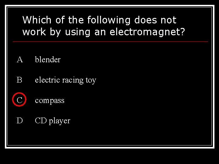 Which of the following does not work by using an electromagnet? A blender B Which of the following does not work by using an electromagnet? A blender B