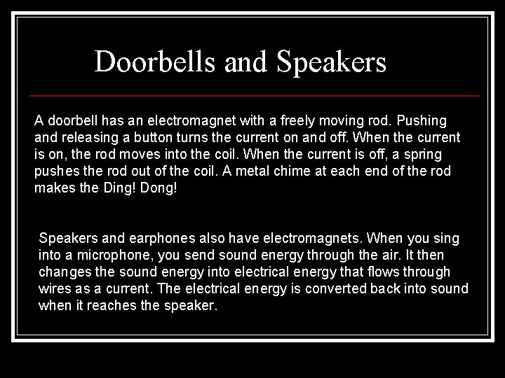 Doorbells and Speakers A doorbell has an electromagnet with a freely moving rod. Pushing Doorbells and Speakers A doorbell has an electromagnet with a freely moving rod. Pushing
