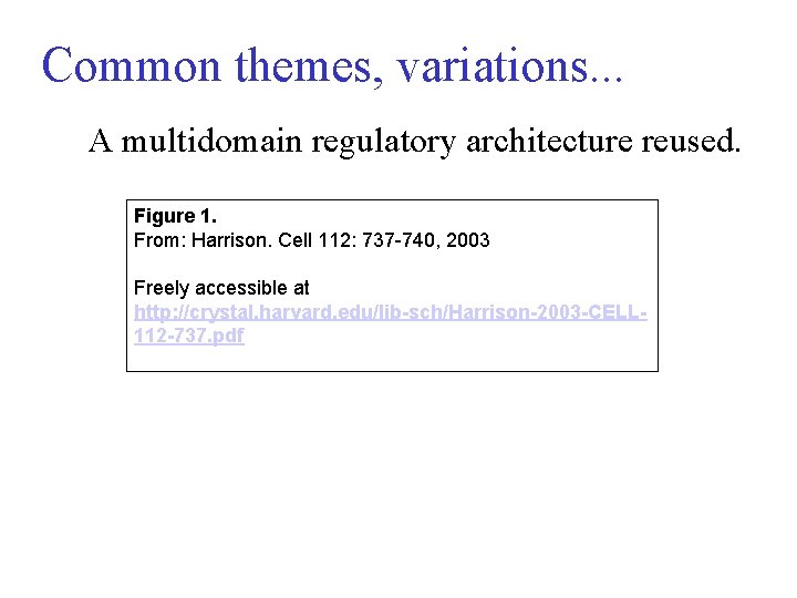 Common themes, variations. . . A multidomain regulatory architecture reused. Figure 1. From: Harrison.
