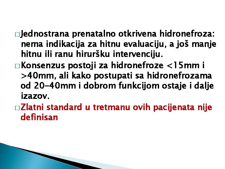 � Jednostrana prenatalno otkrivena hidronefroza: nema indikacija za hitnu evaluaciju, a još manje hitnu