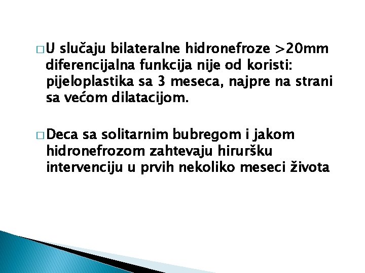 �U slučaju bilateralne hidronefroze >20 mm diferencijalna funkcija nije od koristi: pijeloplastika sa 3