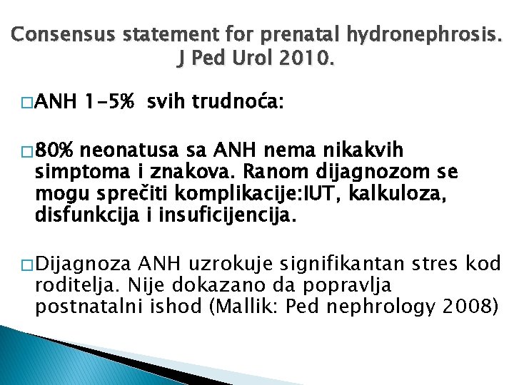 Consensus statement for prenatal hydronephrosis. J Ped Urol 2010. � ANH 1 -5% svih