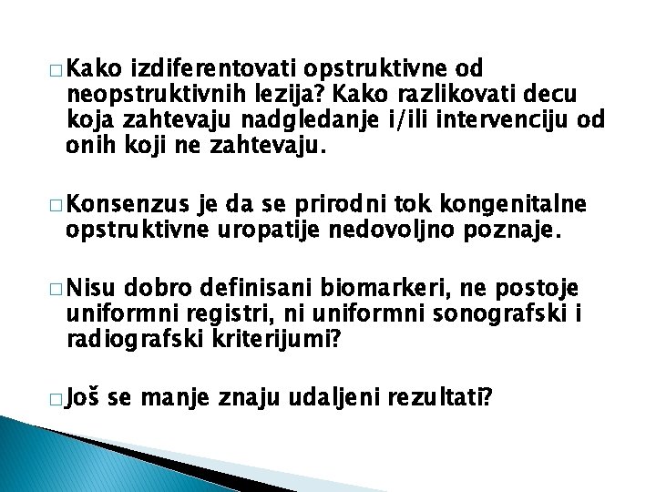 � Kako izdiferentovati opstruktivne od neopstruktivnih lezija? Kako razlikovati decu koja zahtevaju nadgledanje i/ili