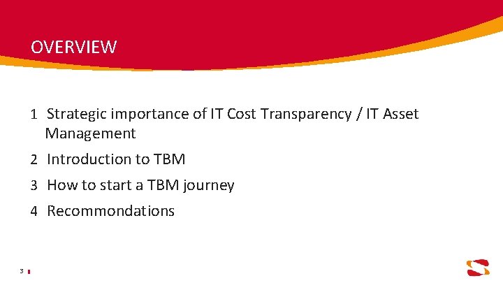OVERVIEW 1 Strategic importance of IT Cost Transparency / IT Asset Management 2 Introduction