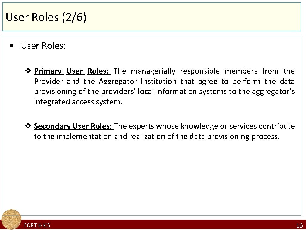 User Roles (2/6) • User Roles: v Primary User Roles: The managerially responsible members