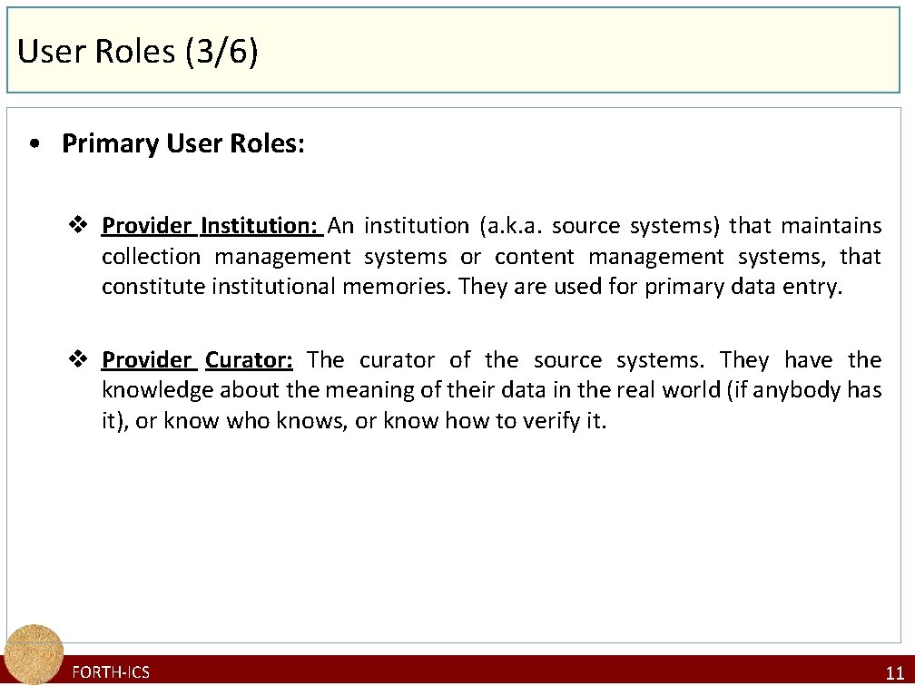 User Roles (3/6) • Primary User Roles: v Provider Institution: An institution (a. k.