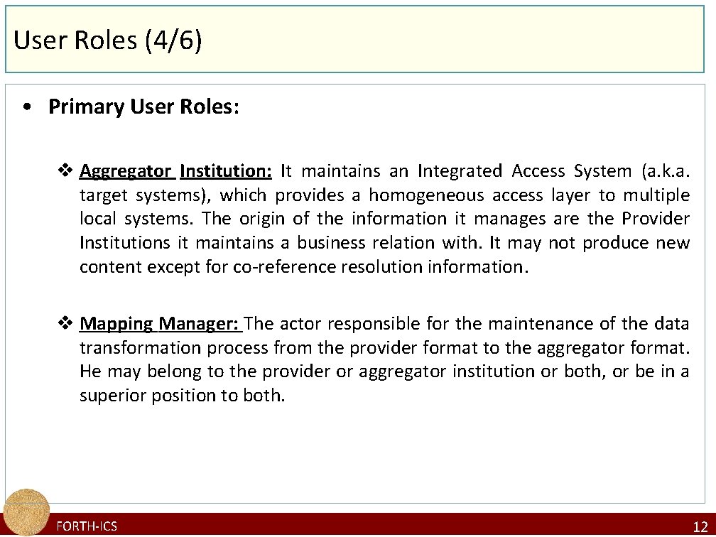 User Roles (4/6) • Primary User Roles: v Aggregator Institution: It maintains an Integrated