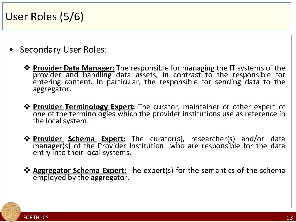 User Roles (5/6) • Secondary User Roles: v Provider Data Manager: The responsible for